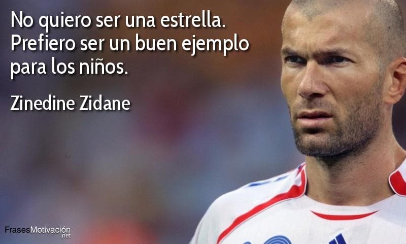 No quiero ser una estrella; prefiero ser un buen ejemplo para los niños. - Zinedine Zidane